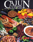 Cajun Cuisine : Authentic Cajun Recipes from Louisiana's Bayou Country
